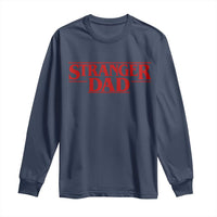 Stranger Dad Long Sleeve Shirt Funny Fathers Day Movie Gift