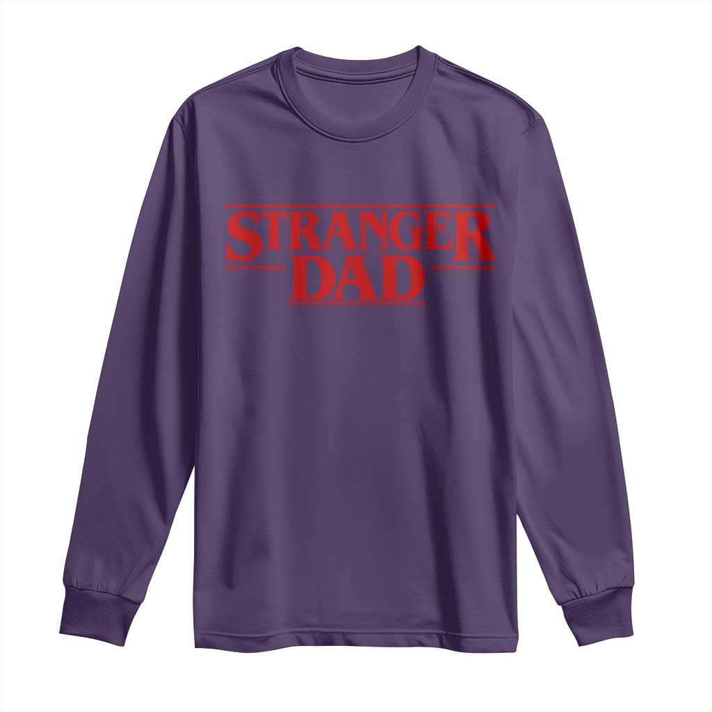 Stranger Dad Long Sleeve Shirt Funny Fathers Day Movie Gift
