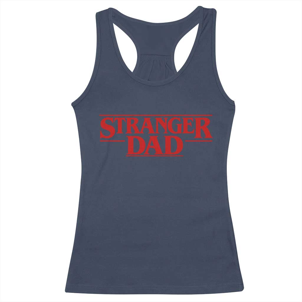 Stranger Dad Racerback Tank Top Funny Fathers Day Movie Gift