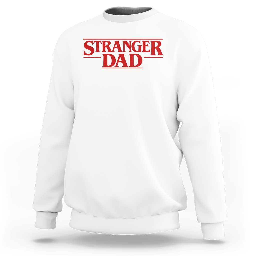 Stranger Dad Sweatshirt Funny Fathers Day Movie Gift