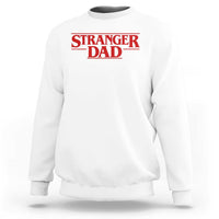 Stranger Dad Sweatshirt Funny Fathers Day Movie Gift