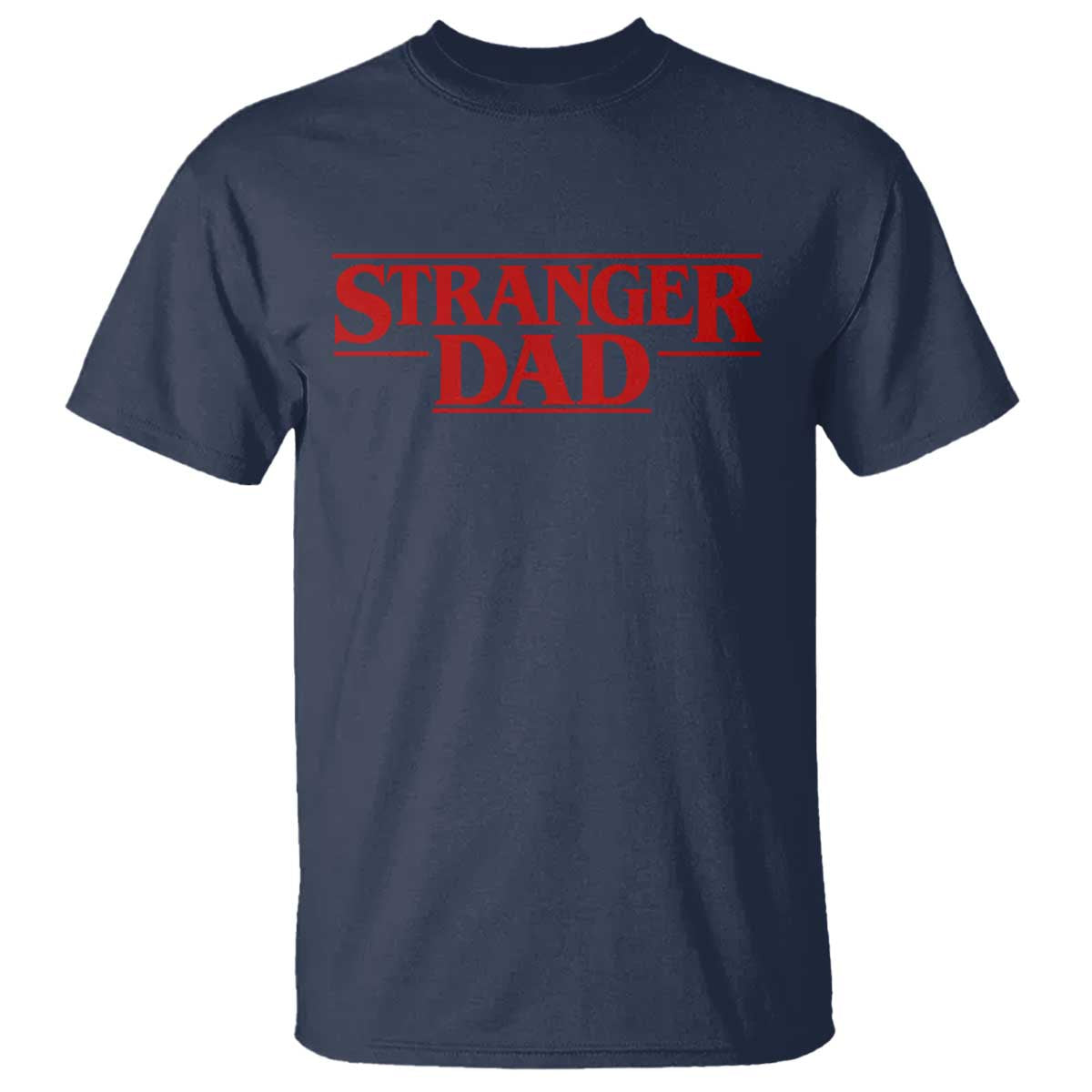 Stranger Dad T Shirt Funny Fathers Day Movie Gift