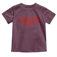 Stranger Dad Toddler T Shirt Funny Fathers Day Movie Gift