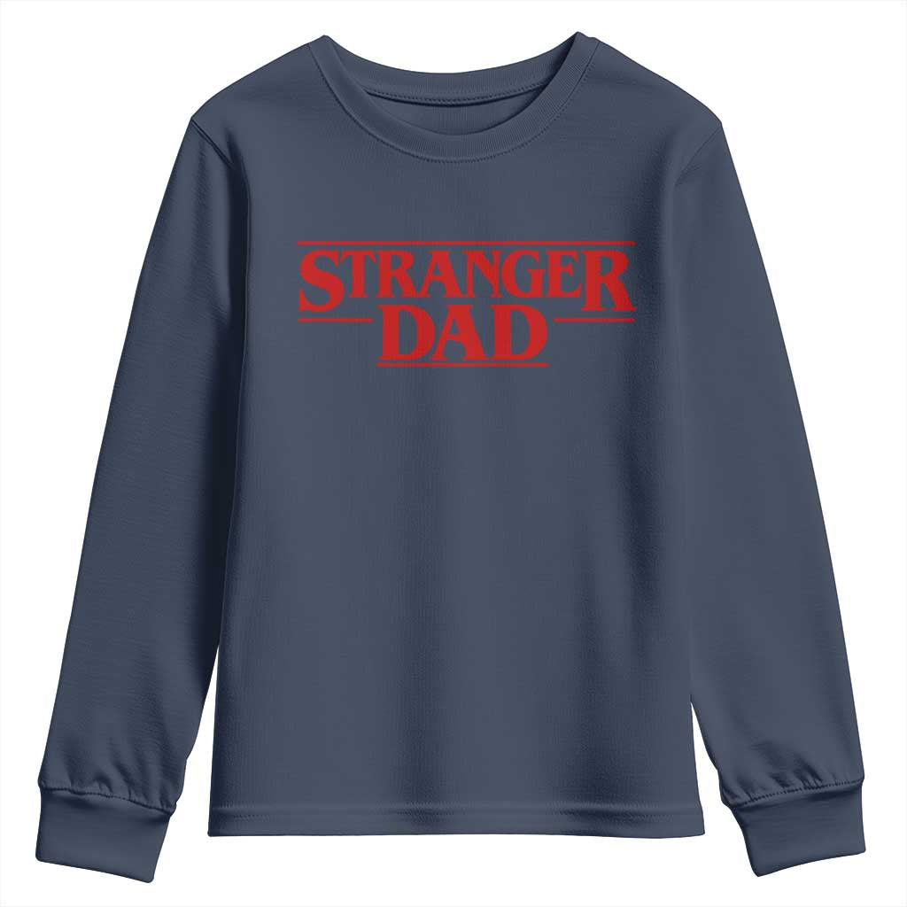 Stranger Dad Youth Sweatshirt Funny Fathers Day Movie Gift