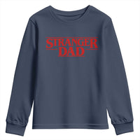 Stranger Dad Youth Sweatshirt Funny Fathers Day Movie Gift