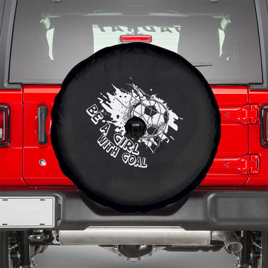 Soccer Lover Spare Tire Cover Be A Girl With Goals Football Funny Sayings - Wonder Print Shop