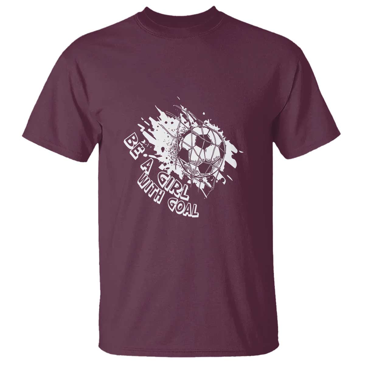 Soccer Lover T Shirt Be A Girl With Goals Football Funny Sayings - Wonder Print Shop
