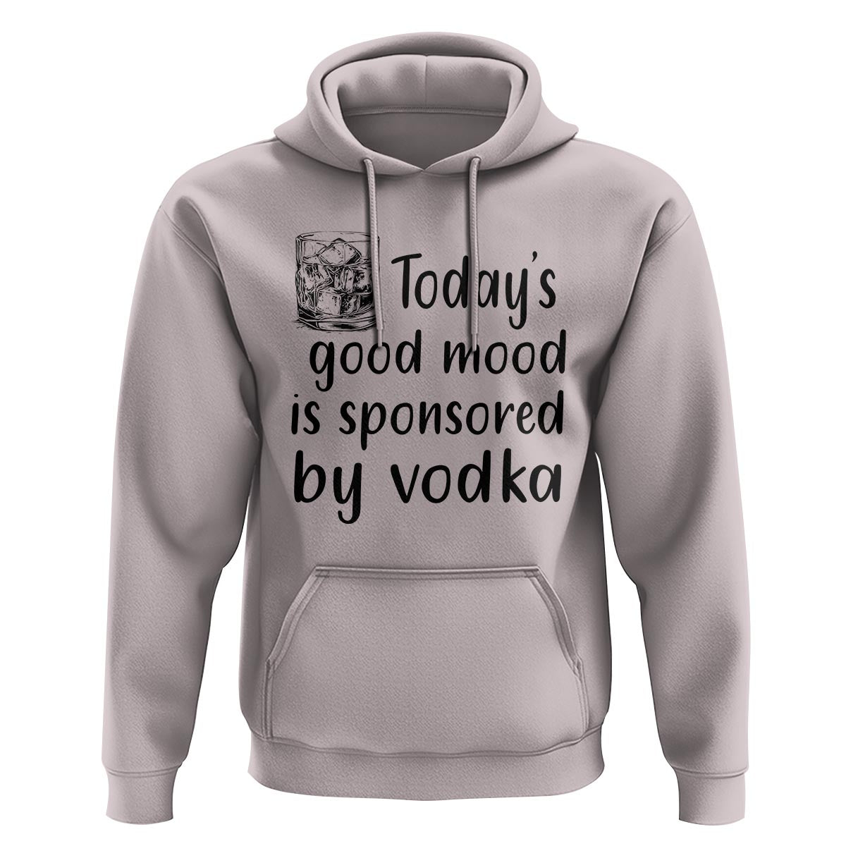 Vodka Lover Hoodie Today's Good Mood Is Sponsored By Vodka - Wonder Print Shop
