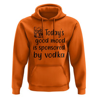 Vodka Lover Hoodie Today's Good Mood Is Sponsored By Vodka - Wonder Print Shop