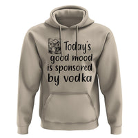 Vodka Lover Hoodie Today's Good Mood Is Sponsored By Vodka - Wonder Print Shop