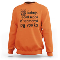 Vodka Lover Sweatshirt Today's Good Mood Is Sponsored By Vodka - Wonder Print Shop