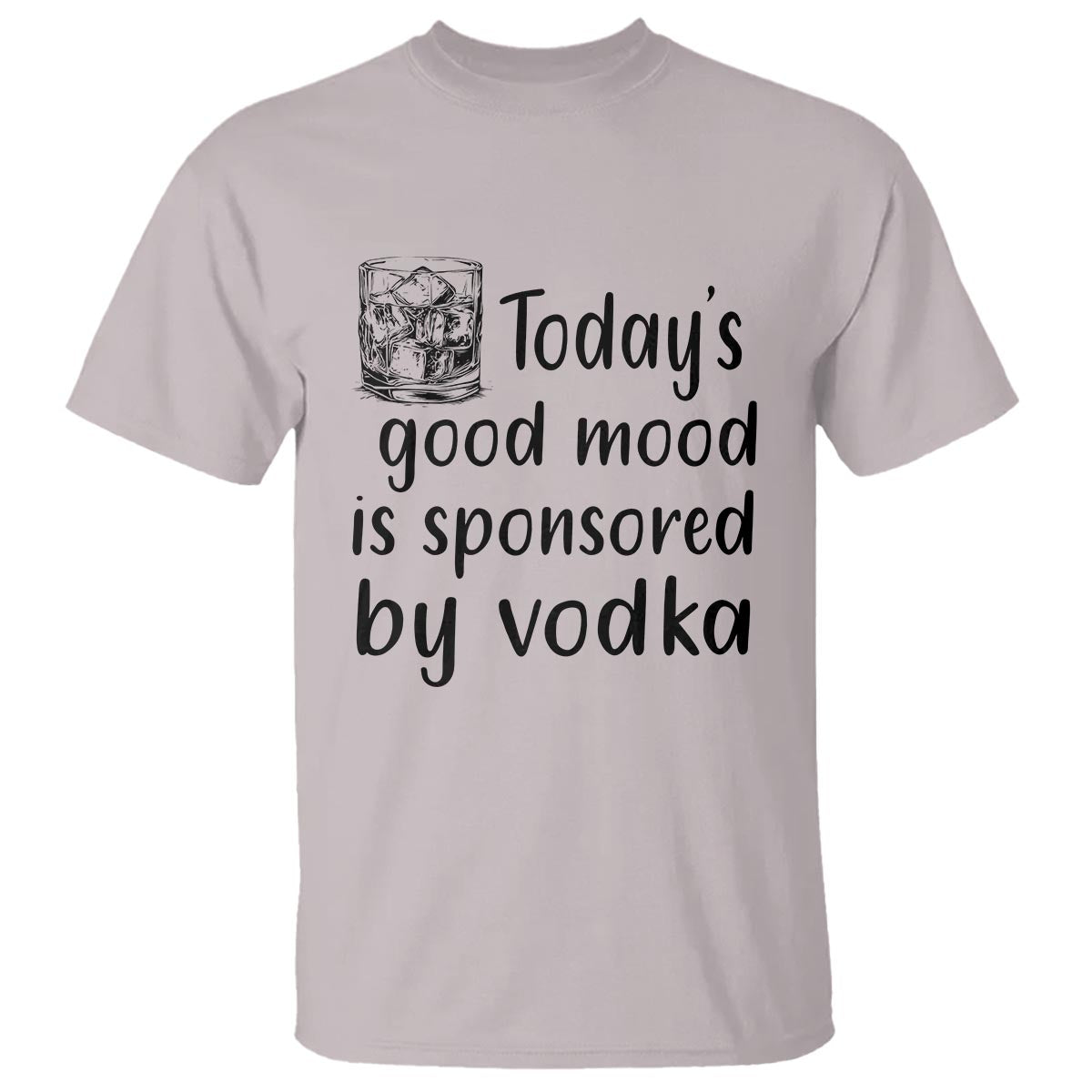Vodka Lover T Shirt Today's Good Mood Is Sponsored By Vodka - Wonder Print Shop