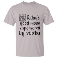Vodka Lover T Shirt Today's Good Mood Is Sponsored By Vodka - Wonder Print Shop