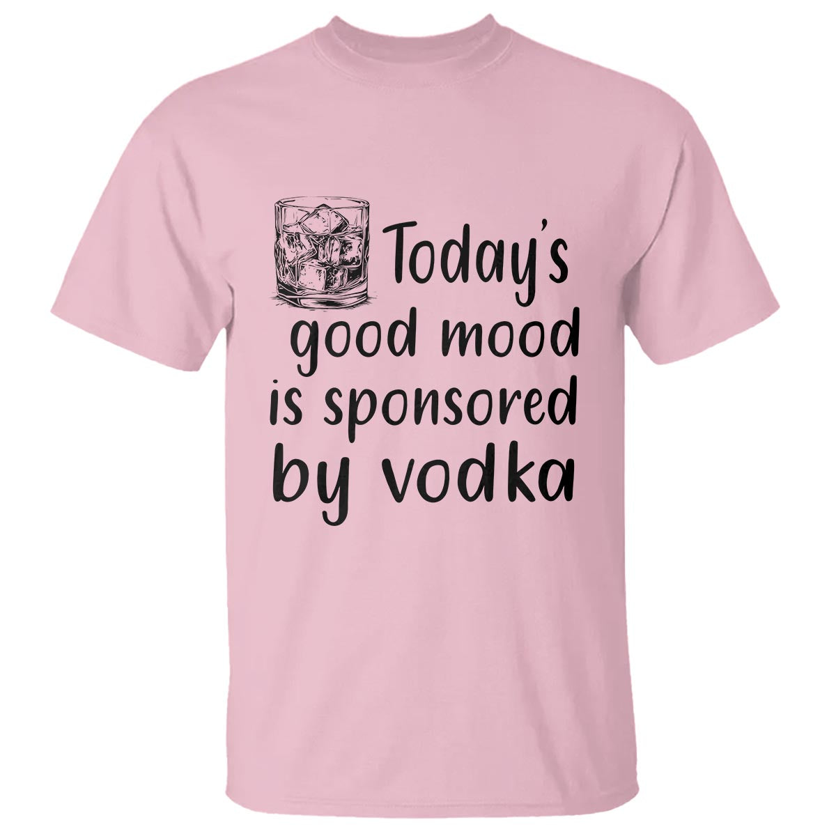 Vodka Lover T Shirt Today's Good Mood Is Sponsored By Vodka - Wonder Print Shop