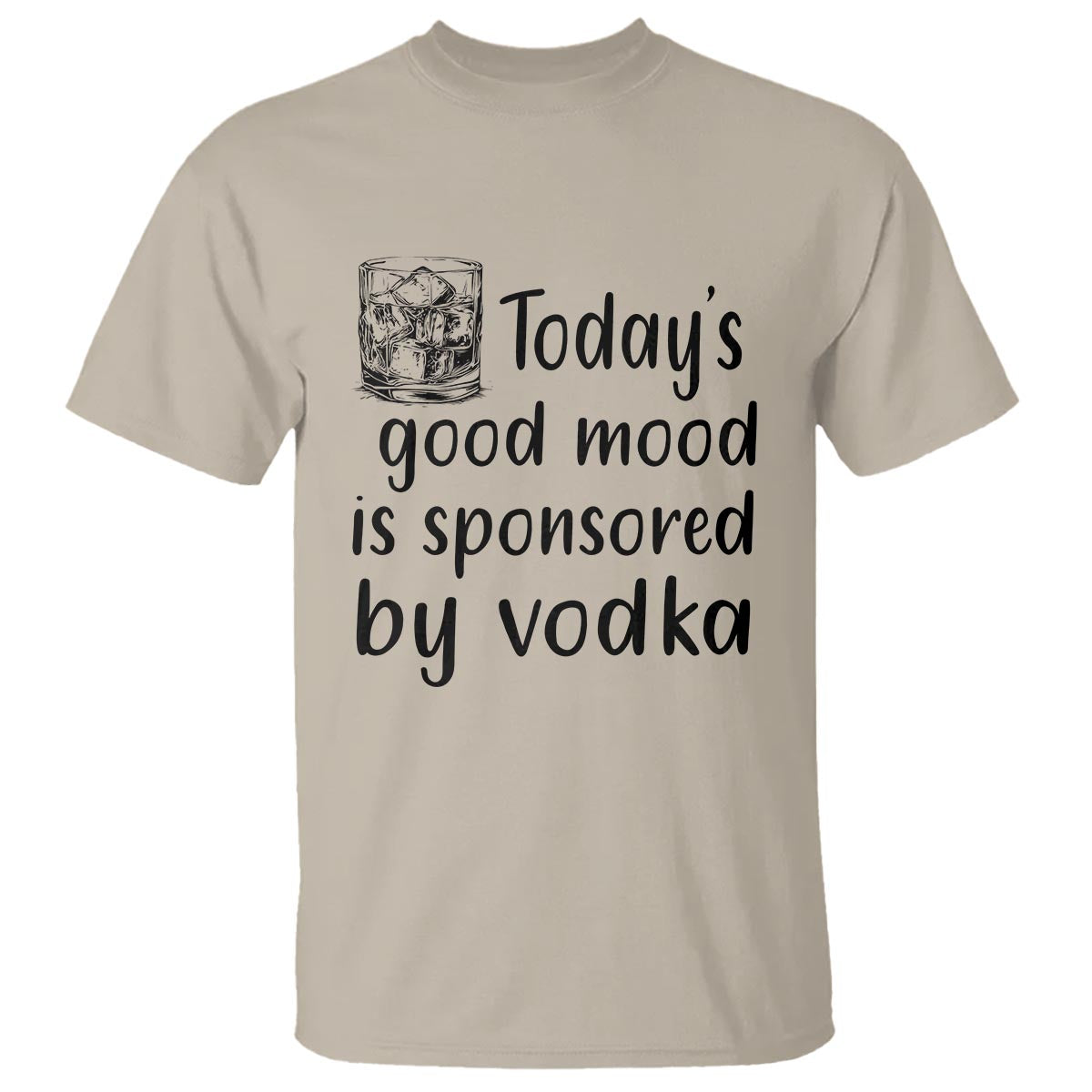 Vodka Lover T Shirt Today's Good Mood Is Sponsored By Vodka - Wonder Print Shop