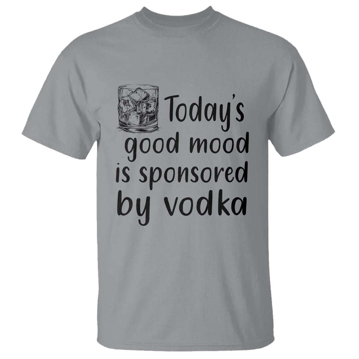 Vodka Lover T Shirt Today's Good Mood Is Sponsored By Vodka - Wonder Print Shop