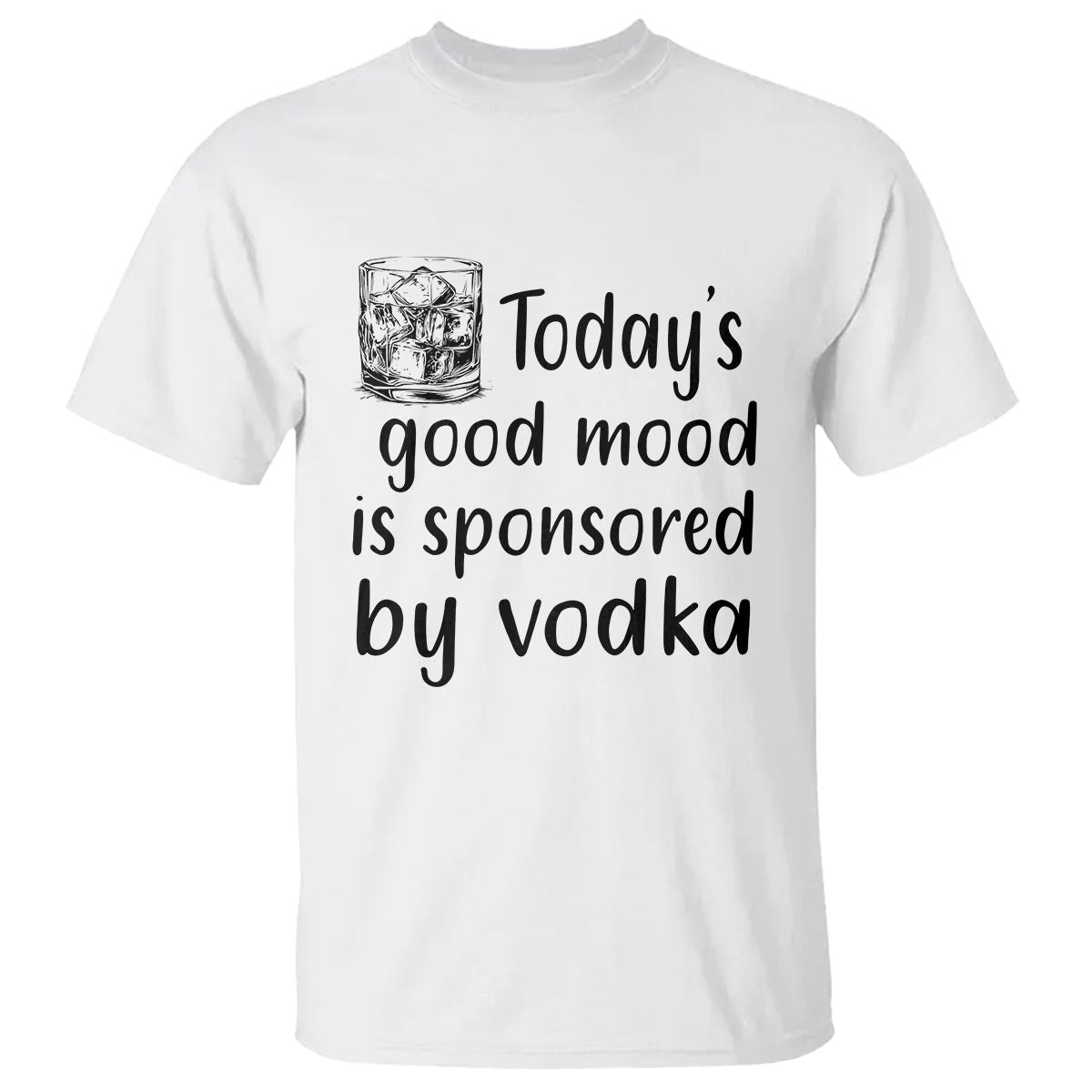 Vodka Lover T Shirt Today's Good Mood Is Sponsored By Vodka - Wonder Print Shop