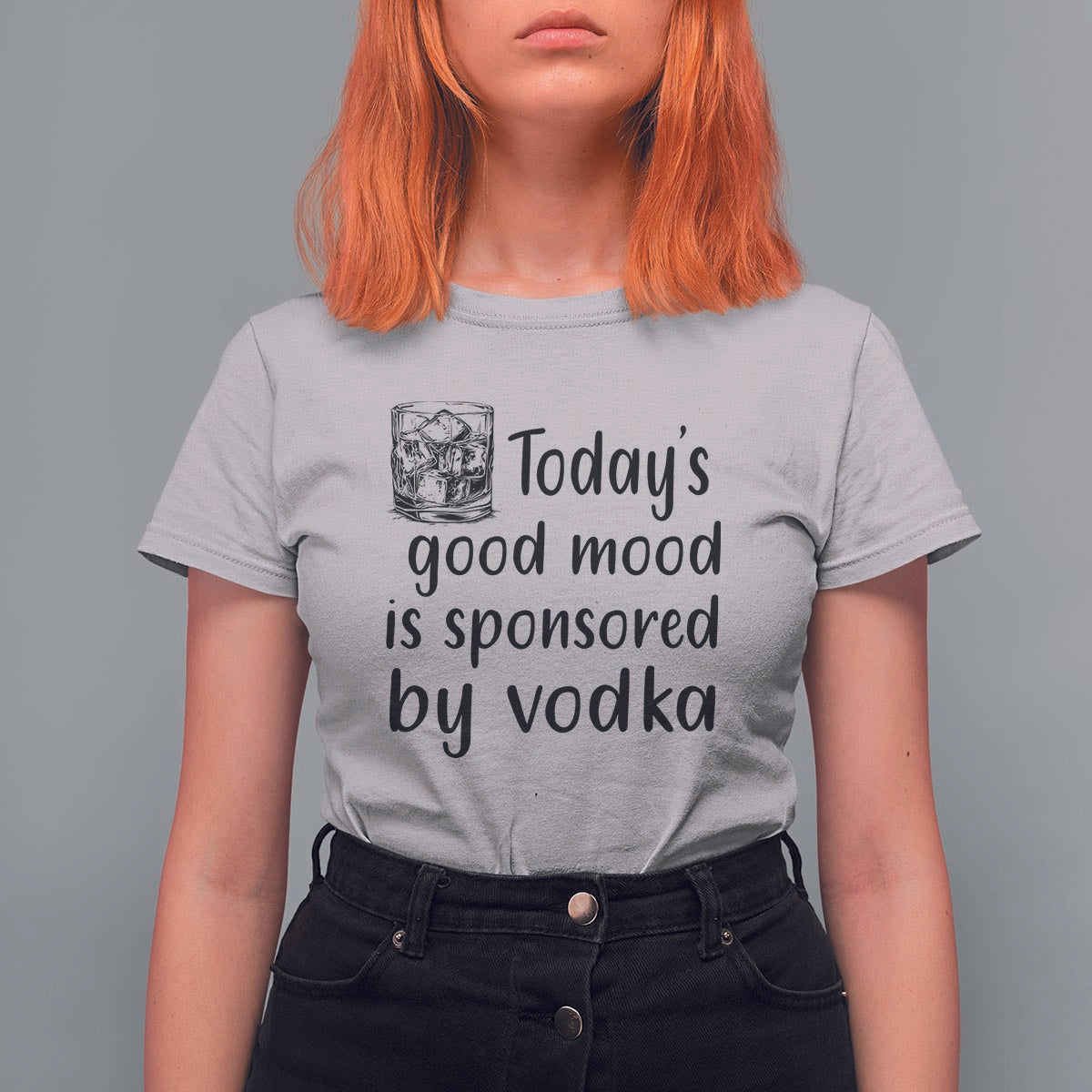 Vodka Lover T Shirt For Women Today's Good Mood Is Sponsored By Vodka - Wonder Print Shop
