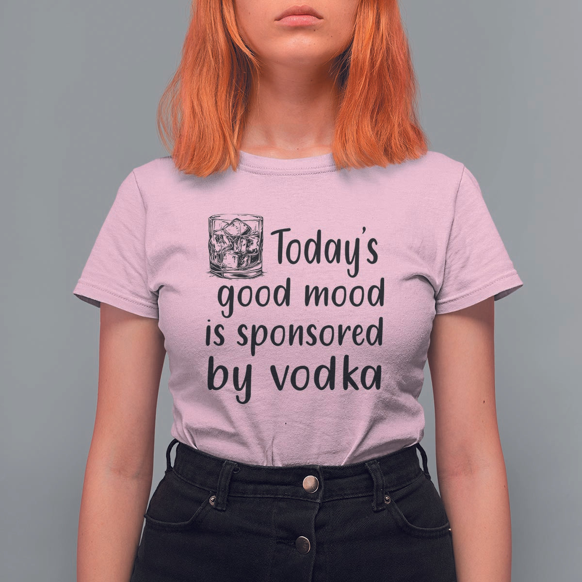 Vodka Lover T Shirt For Women Today's Good Mood Is Sponsored By Vodka - Wonder Print Shop