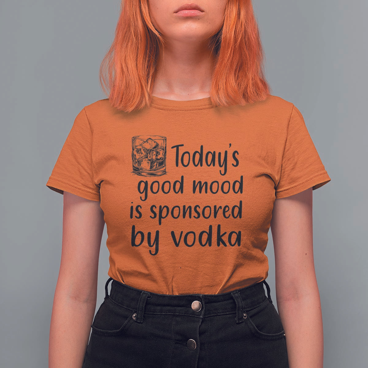 Vodka Lover T Shirt For Women Today's Good Mood Is Sponsored By Vodka - Wonder Print Shop