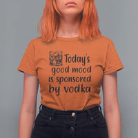Vodka Lover T Shirt For Women Today's Good Mood Is Sponsored By Vodka - Wonder Print Shop