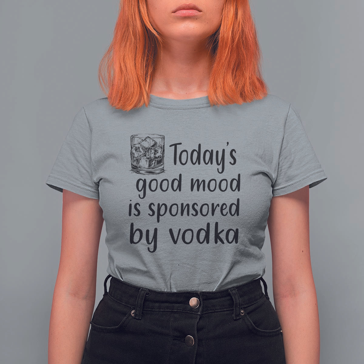 Vodka Lover T Shirt For Women Today's Good Mood Is Sponsored By Vodka - Wonder Print Shop