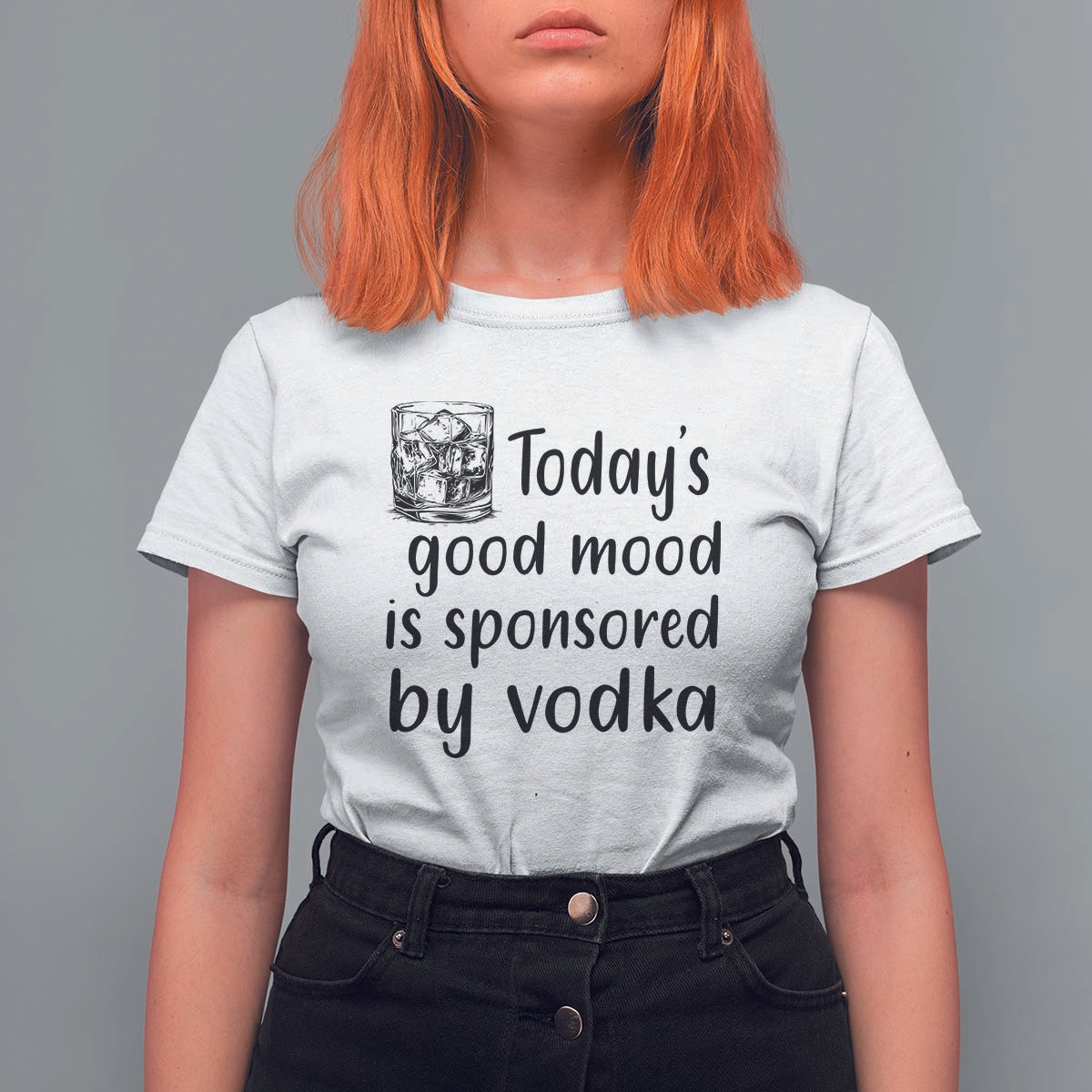 Vodka Lover T Shirt For Women Today's Good Mood Is Sponsored By Vodka - Wonder Print Shop