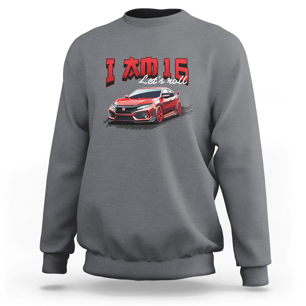 Funny 16th Birthday Sweatshirt I'm 16 Let's Roll Car Driver 16 Years Old - Wonder Print Shop