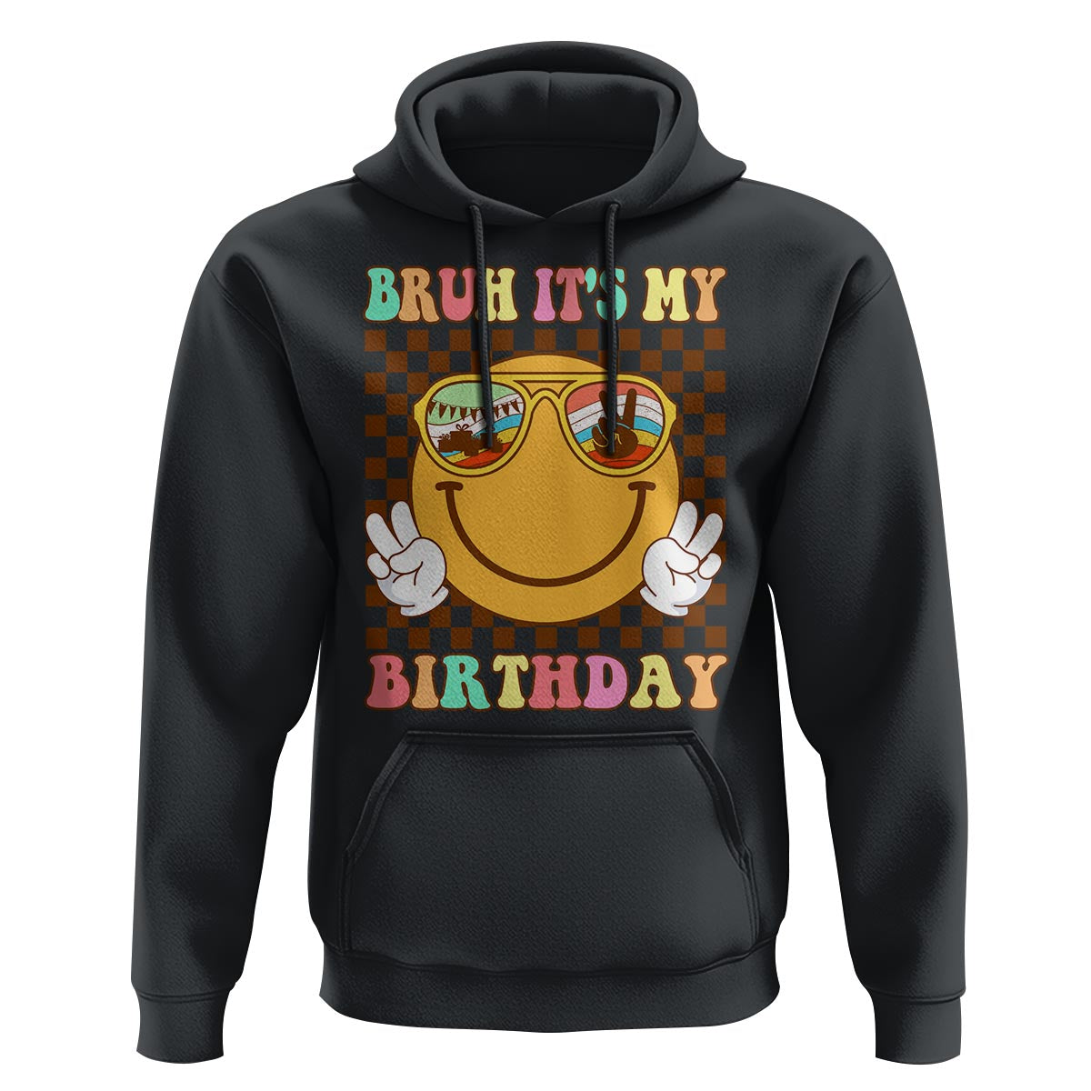 Birthday Hoodie Bruh It's My Birthday Smiley Face Party - Wonder Print Shop