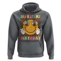 Birthday Hoodie Bruh It's My Birthday Smiley Face Party - Wonder Print Shop