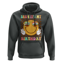Birthday Hoodie Bruh It's My Birthday Smiley Face Party - Wonder Print Shop
