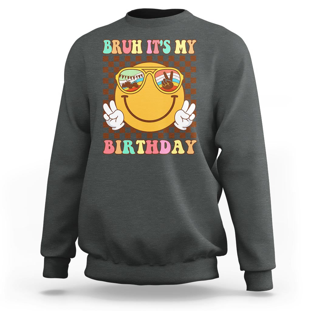 Birthday Sweatshirt Bruh It's My Birthday Smiley Face Party - Wonder Print Shop