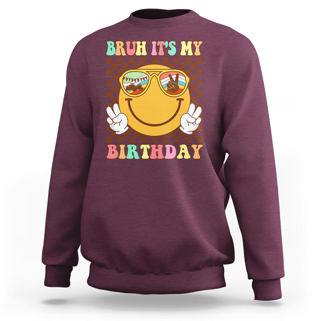 Birthday Sweatshirt Bruh It's My Birthday Smiley Face Party - Wonder Print Shop