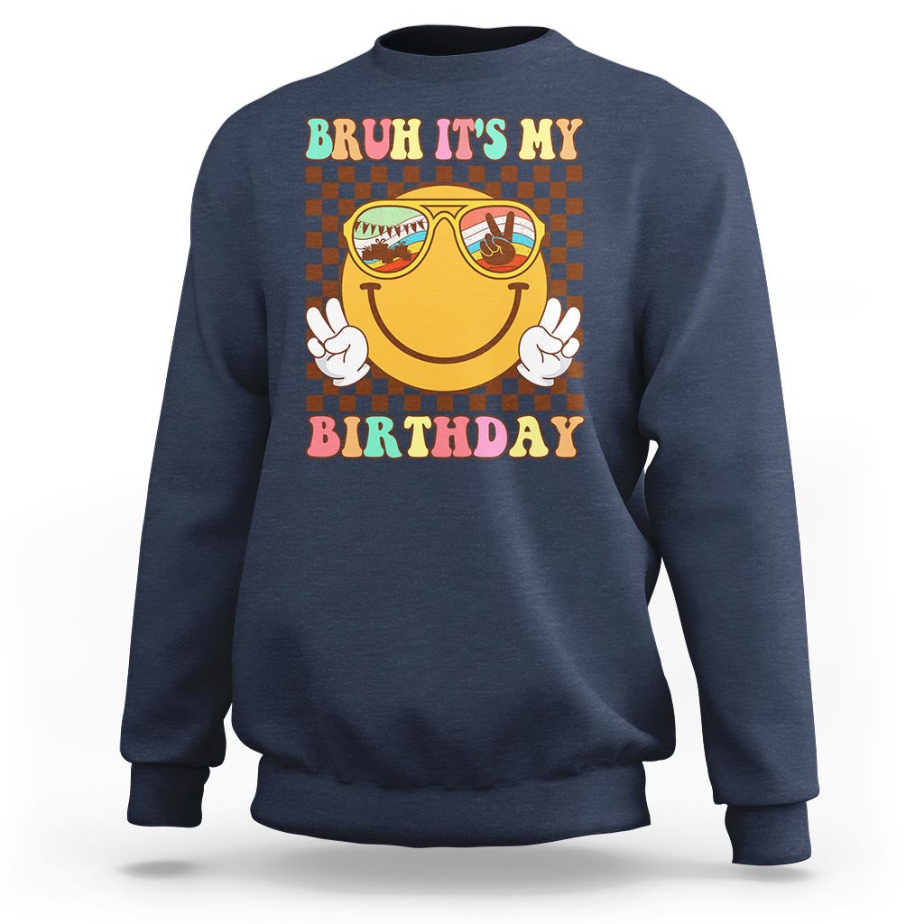 Birthday Sweatshirt Bruh It's My Birthday Smiley Face Party - Wonder Print Shop