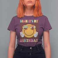 Birthday T Shirt For Women Bruh It's My Birthday Smiley Face Party - Wonder Print Shop