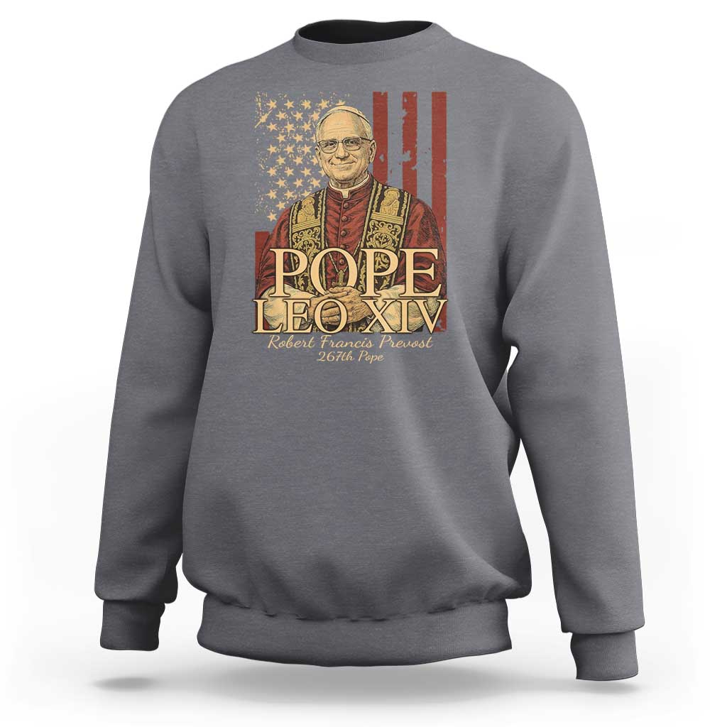 Cardinal Pope Leo XIV Sweatshirt 267th Robert Francis Prevost American Flag
