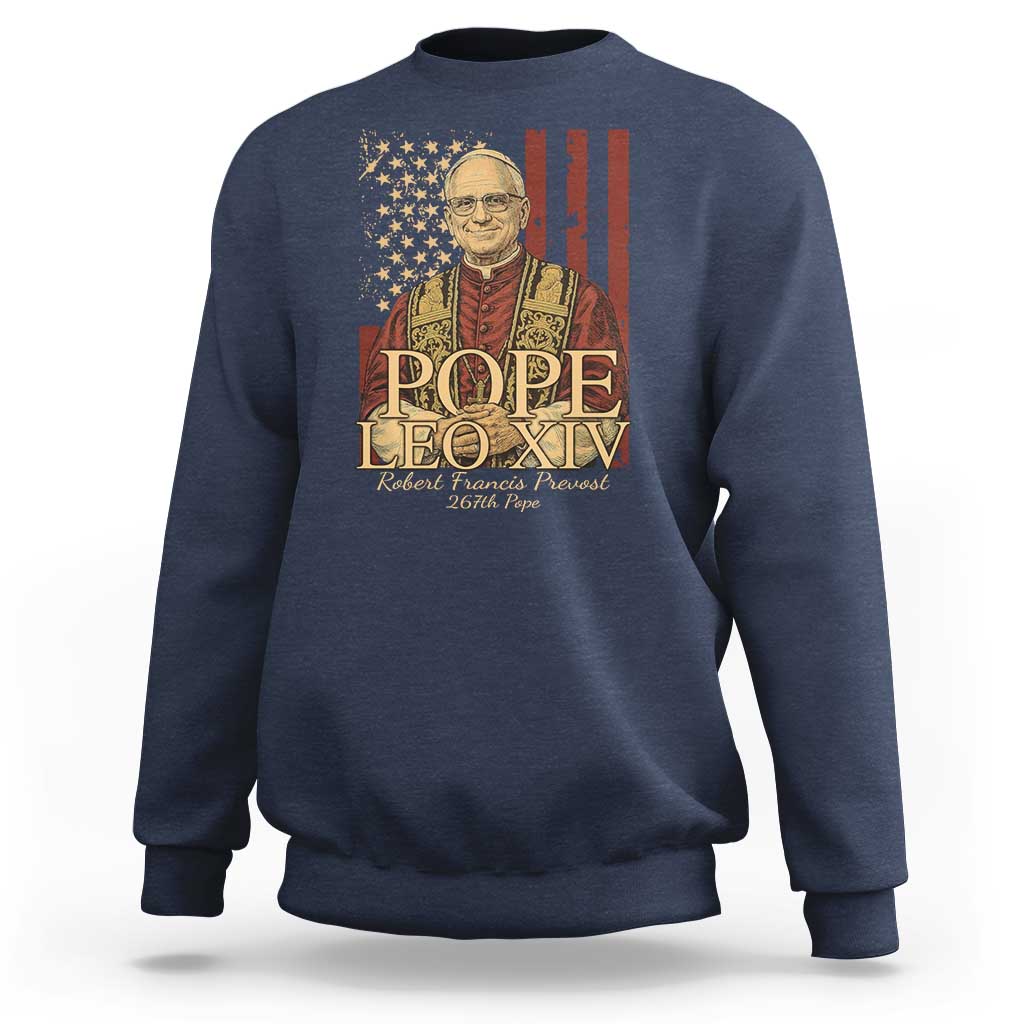 Cardinal Pope Leo XIV Sweatshirt 267th Robert Francis Prevost American Flag