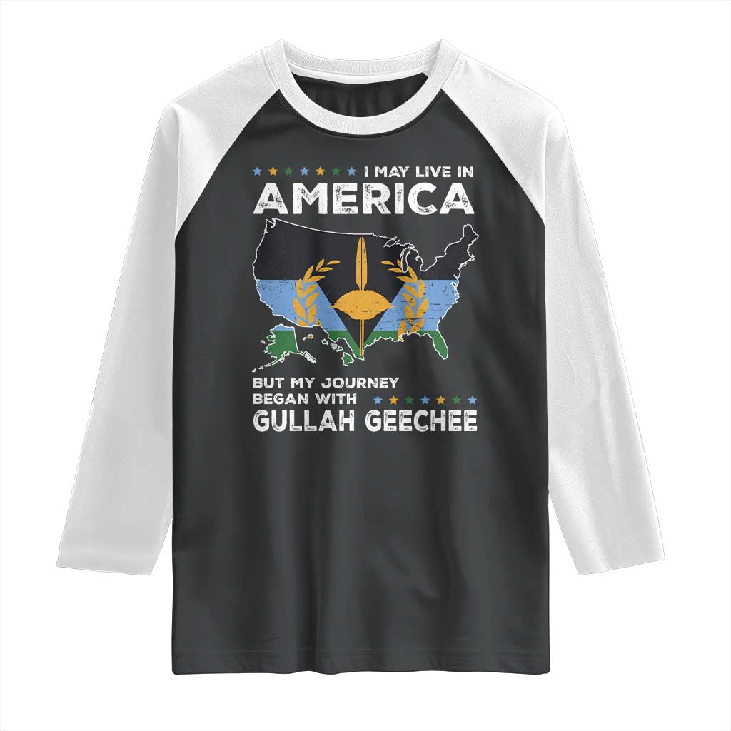 I May Live In America But My Journey Began With Gullah Geechee Raglan Shirt Gullah Geechee Pride