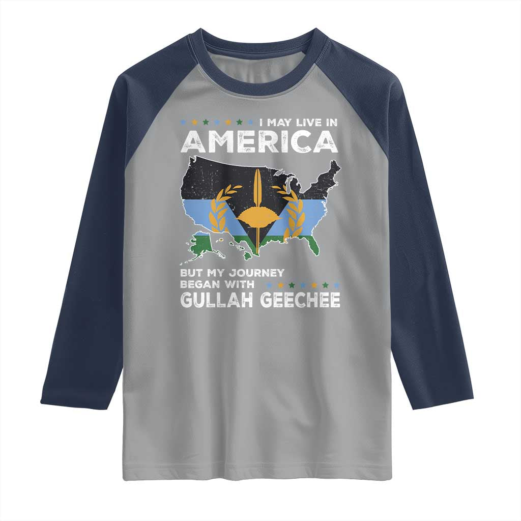 I May Live In America But My Journey Began With Gullah Geechee Raglan Shirt Gullah Geechee Pride