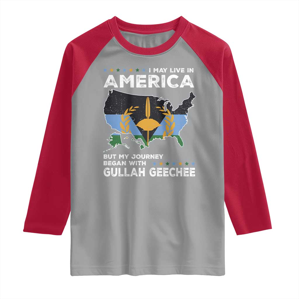 I May Live In America But My Journey Began With Gullah Geechee Raglan Shirt Gullah Geechee Pride