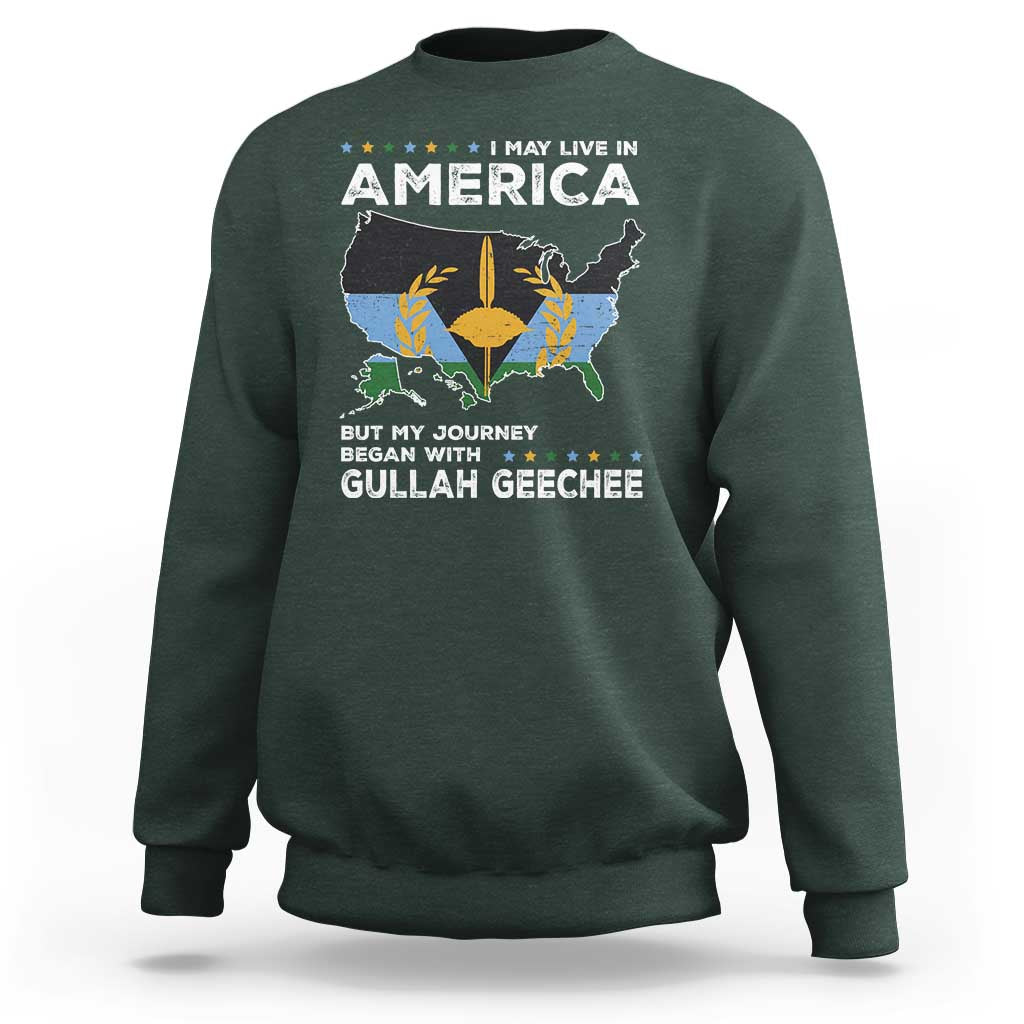 I May Live In America But My Journey Began With Gullah Geechee Sweatshirt Gullah Geechee Pride