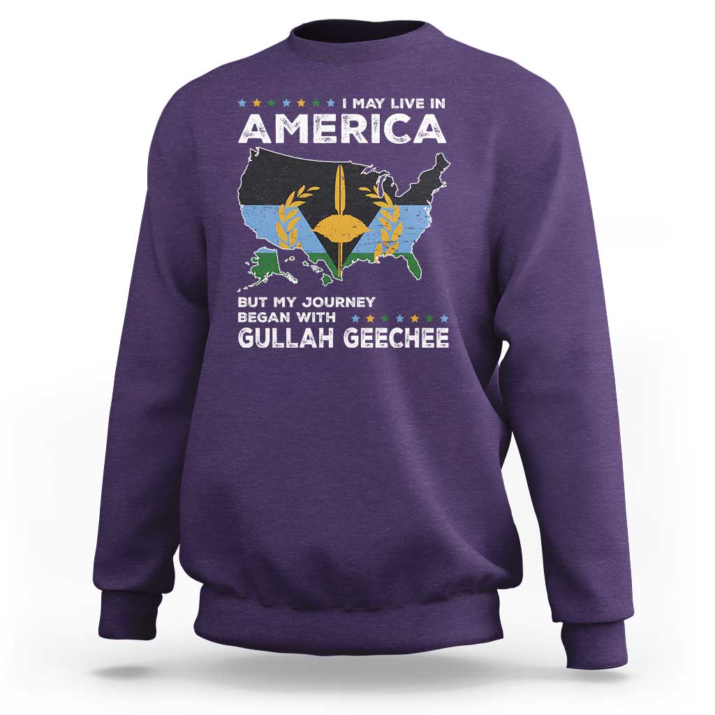 I May Live In America But My Journey Began With Gullah Geechee Sweatshirt Gullah Geechee Pride