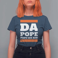 Funny Da Pope From America Chicago Pope Leo XIV T Shirt For Women