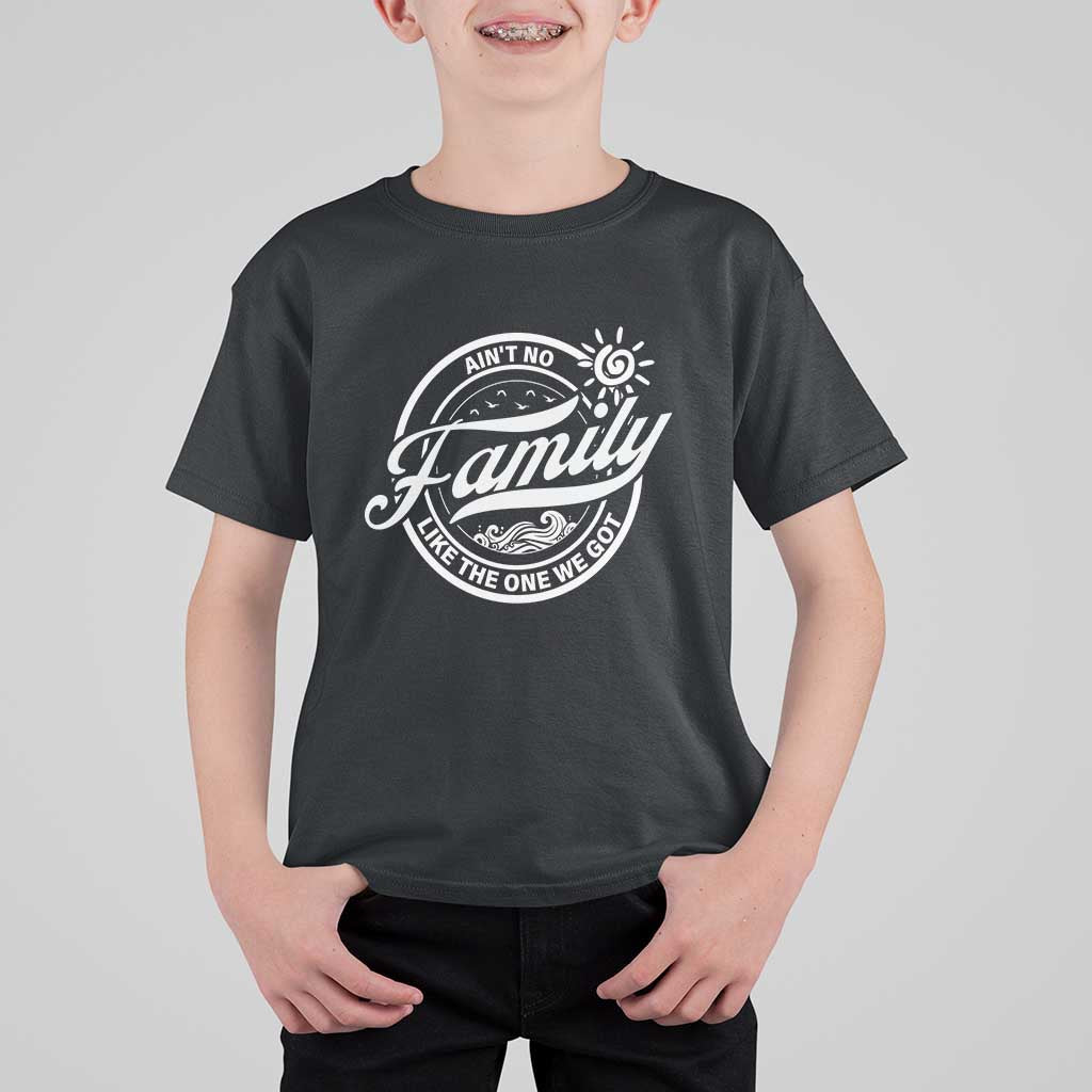 Family Reunion Matching T Shirt For Kid Ain't No Family Like The One We Got Sun Ocean Wave - Wonder Print Shop
