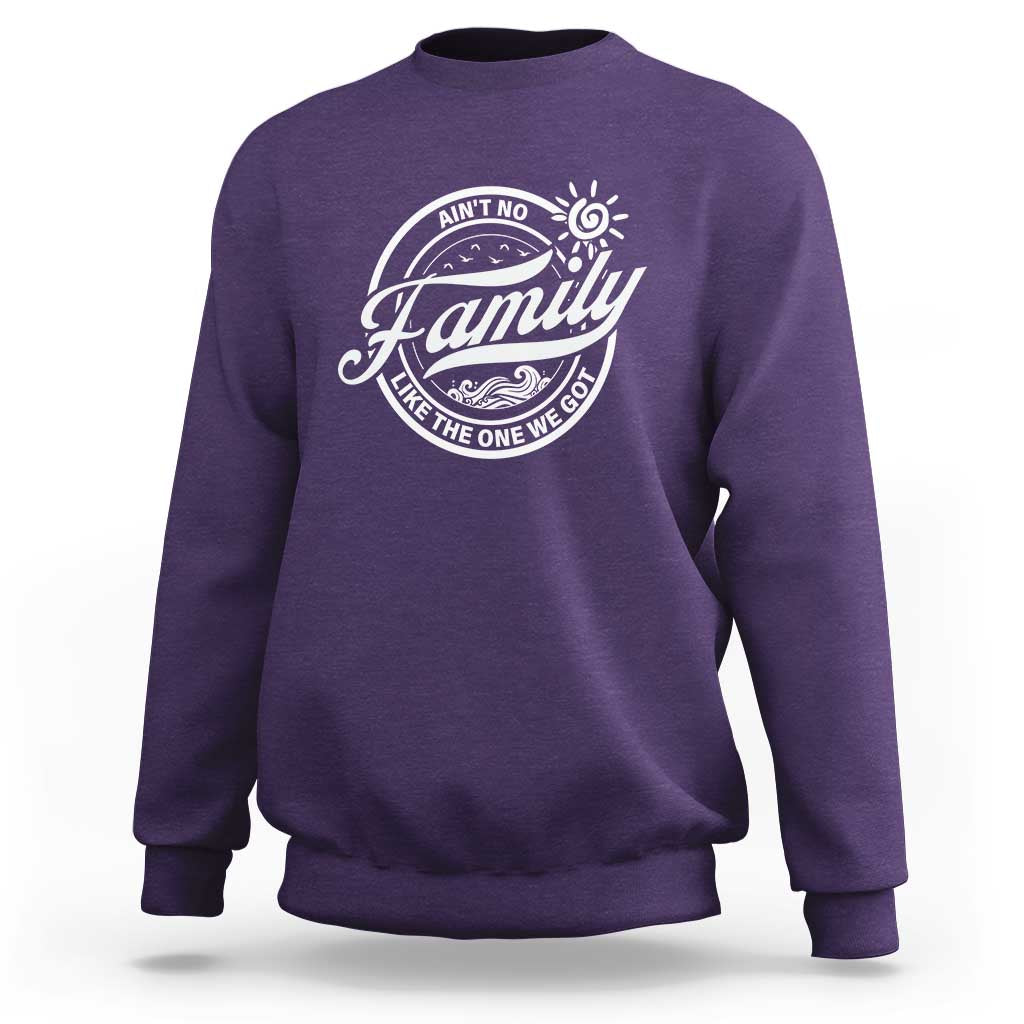 Family Reunion Matching Sweatshirt Ain't No Family Like The One We Got Sun Ocean Wave - Wonder Print Shop