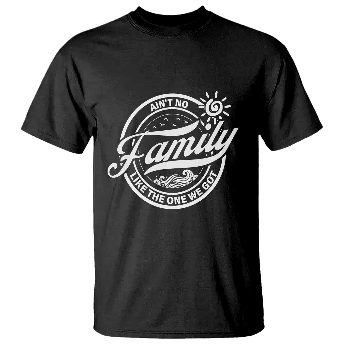 Family Reunion Matching T Shirt Ain't No Family Like The One We Got Sun Ocean Wave - Wonder Print Shop