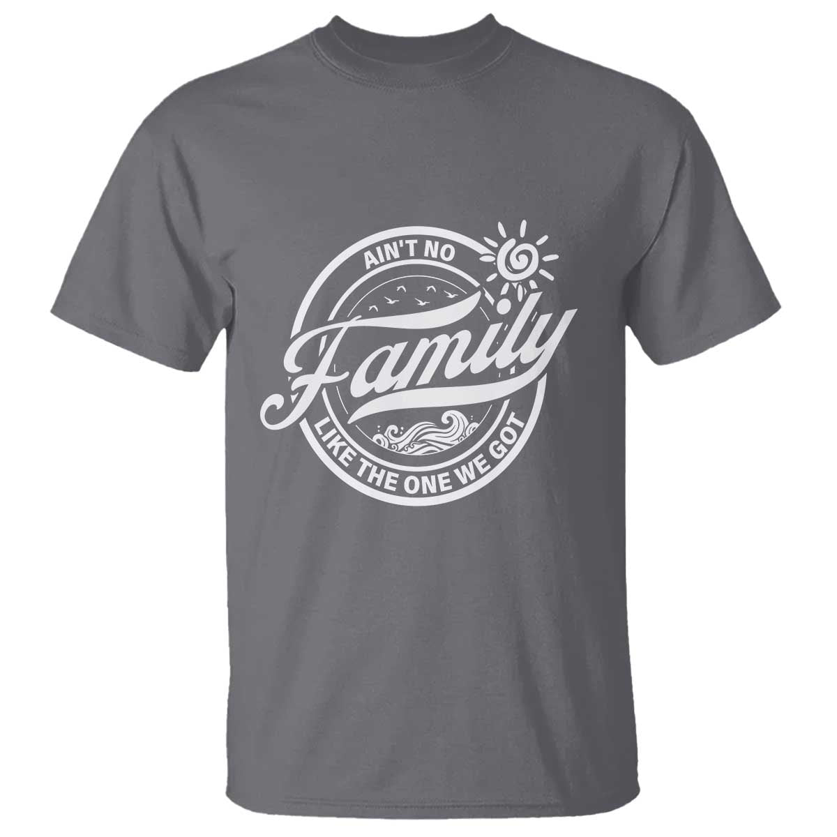 Family Reunion Matching T Shirt Ain't No Family Like The One We Got Sun Ocean Wave - Wonder Print Shop