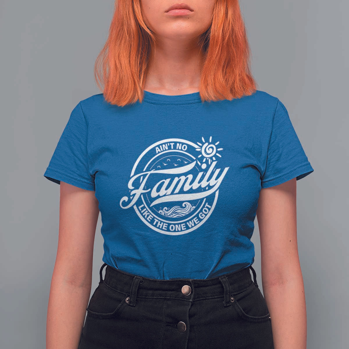 Family Reunion Matching T Shirt For Women Ain't No Family Like The One We Got Sun Ocean Wave - Wonder Print Shop