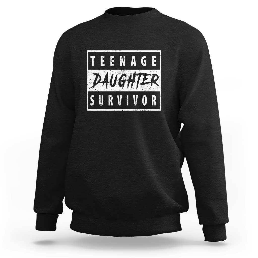 Teenage Daughter Survivor Sweatshirt Vintage Funny Popular Parenting Quote - Wonder Print Shop