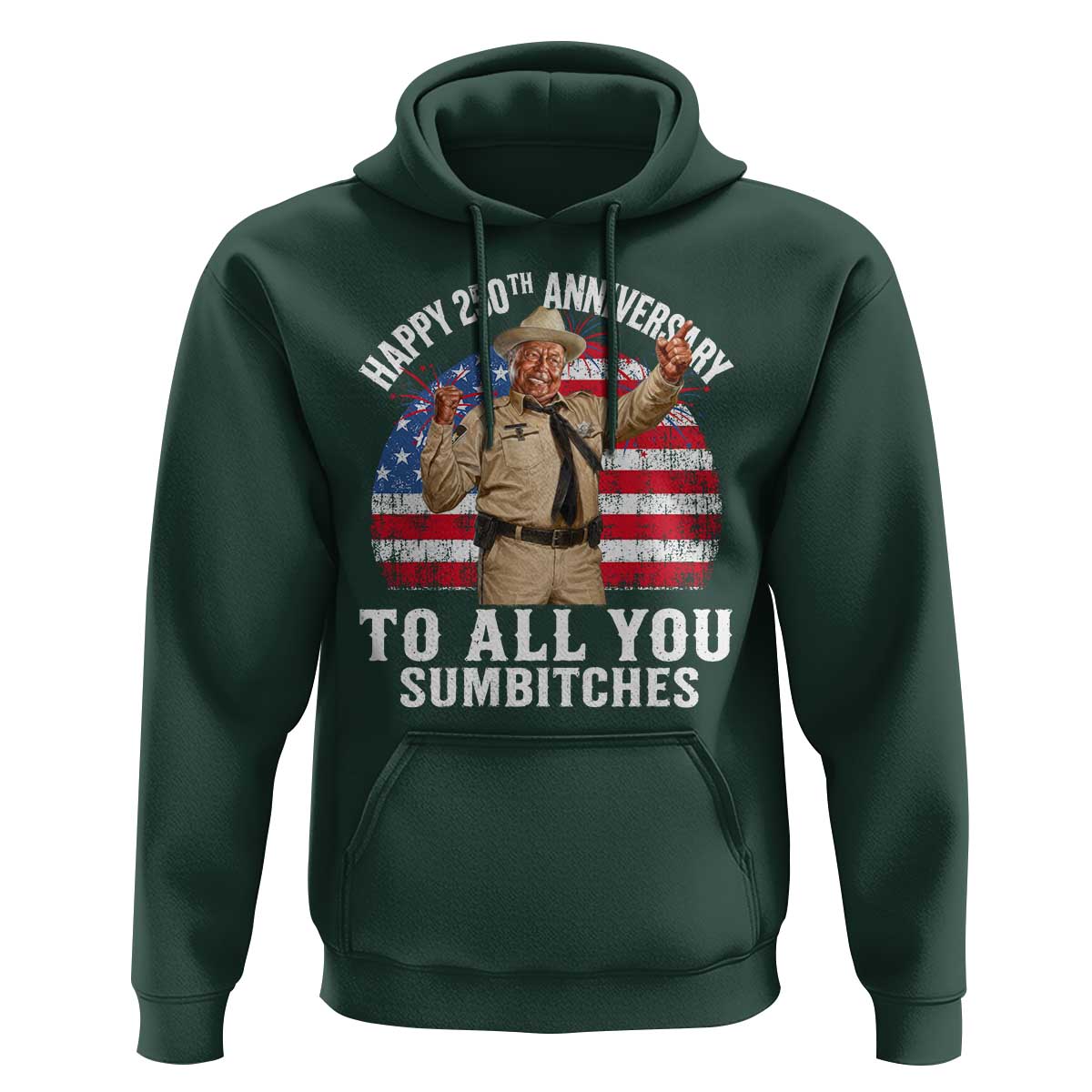 Happy 250th Anniversary To All You Sumbitches Hoodie Funny Smokey Patriotic 70s Movie The Bandit